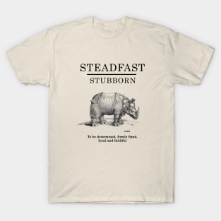 Rhinos and Unicorns Are Steadfast and Stubborn T-Shirt